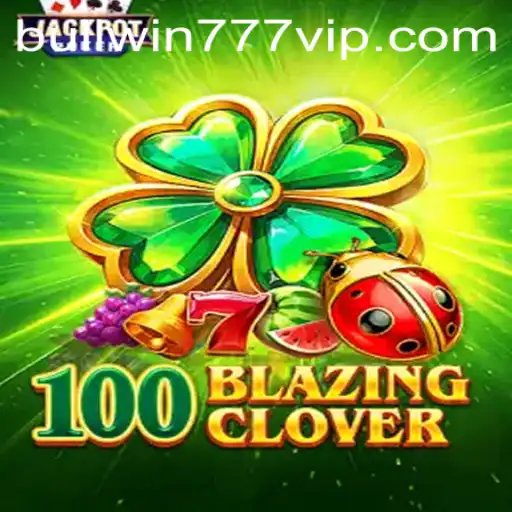 Discover the Thrills of 100BlazingClover and BULL WIN 777